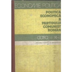 Economie politica. Politica economica a Partidului Comunist Roman. Manual clasa a XI-a - Florin Burtan
