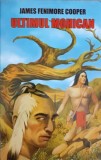 ULTIMUL MOHICAN-JAMES FENIMORE COOPER-243279