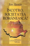 Cumpara ieftin Incotro Societatea Romaneasca? - Ion Iliescu