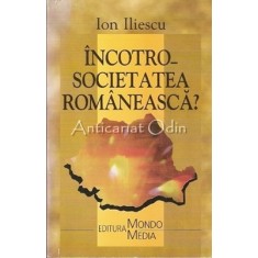 Incotro Societatea Romaneasca? - Ion Iliescu