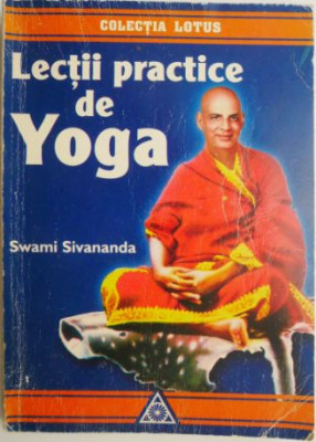 Lectii practice de Yoga &amp;ndash; Swami Sivananda foto