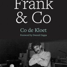 Frank & Co: Conversations with Frank Zappa 1977-1993