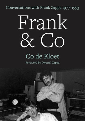 Frank &amp; Co: Conversations with Frank Zappa 1977-1993