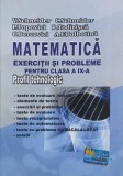 Matematica. Exercitii si probleme pentru clasa a IX-a. Profil tehnologic - V. Schneider, C. Schneider