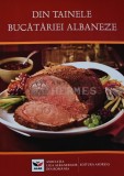 Din tainele bucatariei albaneze, Editura Privirea, 2011, 128 pagini, Gastronomie, Coperta Brosata