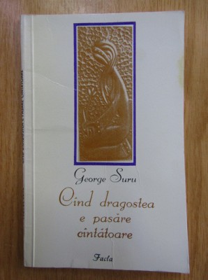 George Suru - Cand dragostea e pasare cantatoare foto