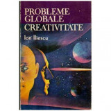 Ion Iliescu - Probleme globale. Creativitate - 105692