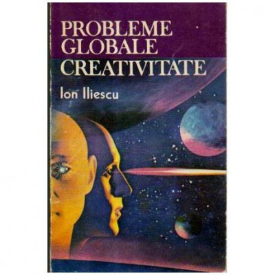 Ion Iliescu - Probleme globale. Creativitate - 105692 foto