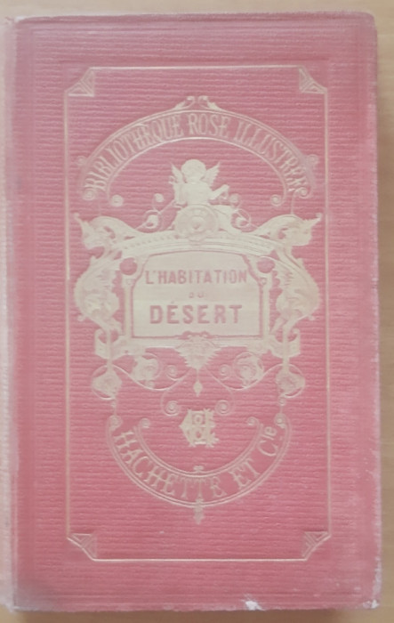 Capitaine Mayne Reid - L&#039;habitation du desert ou aventures d&#039;une familie,1907