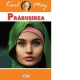 Prabusirea - In tara leului de argint - Volumul 4 - Karl May