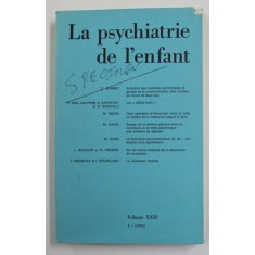 LA PSYCHIATRIE DE L &#039;ENFANT , VOLUMUL XXIV , No. , 1 /1981
