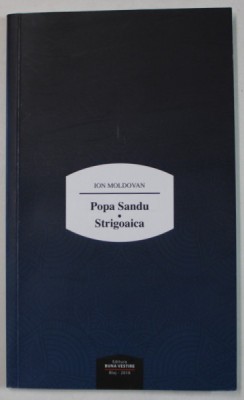 POPA SANDU / STRIGOAICA de ION MOLDOVAN , 2018 , DEDICATIE * foto