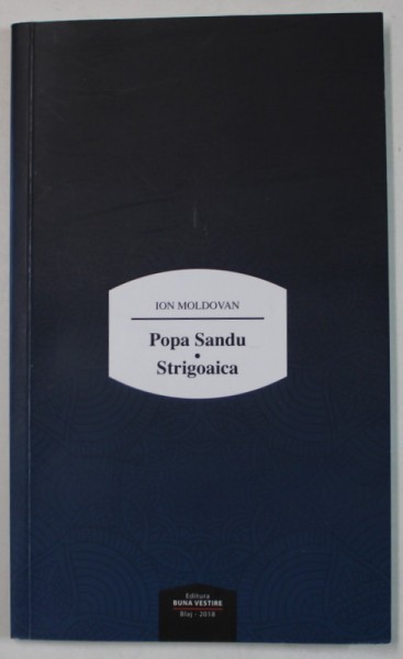 POPA SANDU / STRIGOAICA de ION MOLDOVAN , 2018 , DEDICATIE *