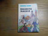 BAGHETA MAGICA - Eugenia Zaimu - DANA SCHOBEL-ROMAN (ilustratii) - 1985, 139 p., Alta editura