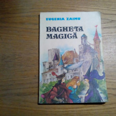 BAGHETA MAGICA - Eugenia Zaimu - DANA SCHOBEL-ROMAN (ilustratii) - 1985, 139 p.