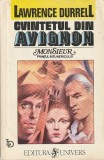 LAWRENCE DURRELL - CVINTETUL DE LA AVIGNON. MONSIEUR SAU PRINTUL INTUNERICULUI
