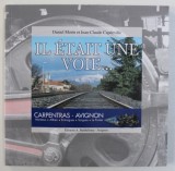 IL ETAIT UNE VOIE ... CARPENTRAS - AVIGNON par DANIEL MORIN et JEAN - CLAUDE CAPDEVILLE , 2015 , CONTINE DVD *