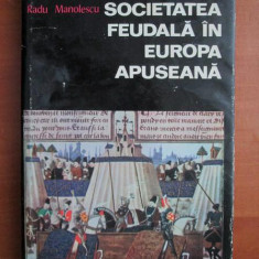 Radu Manolescu - Societatea feudala in Europa Apuseana (1974, editie cartonata)