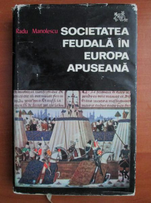 Radu Manolescu - Societatea feudala in Europa Apuseana (1974, editie cartonata) foto