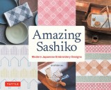 Amazing Sashiko: Modern Japanese Embroidery Design (Full-Size Templates and Grids)