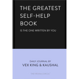 The Greatest Self - Help Book - Vex King