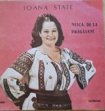 Disc Vinil Ioana State - Neică, De La Drăgășani - Electrecord Cat: ST-EPE 03559