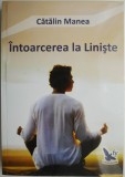 Intoarcerea la liniște &ndash; Catalin Manea - Carte Nouă/Anticariat