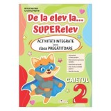 De la elev la... SUPERelev. Activitati integrate pentru clasa pregatitoare. Caietul de lucru 2 - Arina Damian