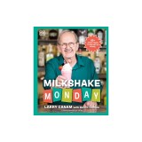Milkshake Monday: 80+ Frosty Treats to Make Any Day Special: A Cookbook