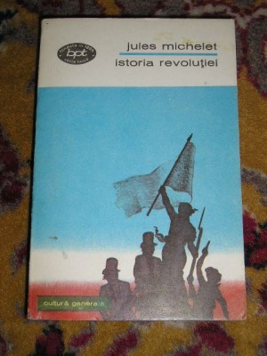 myh 47f - BPT 766 - Jules Michelet - Istoria revolutiei - ed 1973 foto