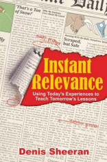 Instant Relevance: Using Today&amp;#039;s Experiences to Teach Tomorrow&amp;#039;s Lessons foto