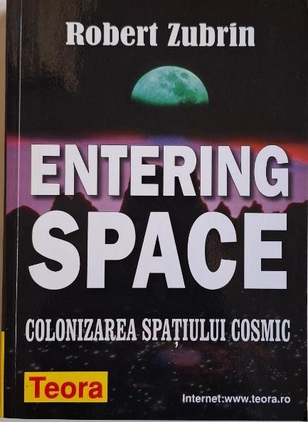 Entering Space. Colonizarea spatiului cosmic &ndash; Robert Zubrin