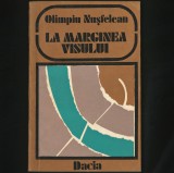 Cumpara ieftin LA MARGINEA VISULUI - OLIMPIU NUȘFELEAN - DEBUT &#039;80 - EDITURA DACIA