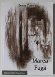 MAREA FUGA , roman de ILEANA TOMA , 2014