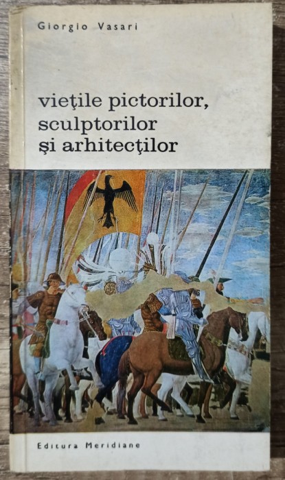 Vietile pictorilor, sculptorilor si arhitectilor - Giorgio Vasari// vol. 2