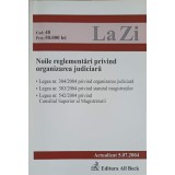 NOILE REGLEMENTARI PRIVIND ORGANIZAREA JUDICIARA-COLECTIV-248993