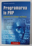 PROGRAMAREA IN PHP - GENERAREA DE CONTINUT MULTIMEDIA de TRAIAN ANGHEL , 2006 , * PREZINTA HALOURI DE APA