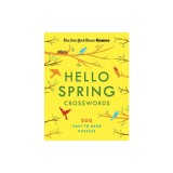 New York Times Games Hello Spring Crosswords: 200 Easy to Hard Puzzles