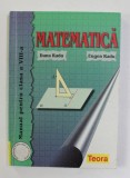 MATEMATICA , MANUAL PENTRU CLASA A VIII - A de DANA RADU si EUGEN RADU , 2000