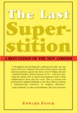 The Last Superstition: A Refutation of the New Atheism