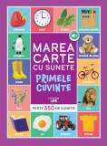 Cumpara ieftin Bebe invata. Marea carte cu sunete. Primele cuvinte. Peste 350 de sunete!
