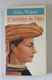 L'ESCHOLIER DE DIEU par MIKA WALTARI , 1987