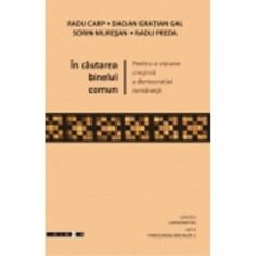In cautarea binelui comun. Pentru o viziune crestina a democratiei rom Radu Carp