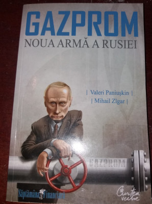 VALERI PANIUSKIN * MIHAIL ZIGAR - GAZPROM NOUA ARMA A RUSIEI foto