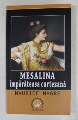 MESALINA , IMPARATEASA CURTEZANA de MAURICE MAGRE , 2017 foto