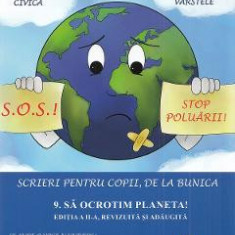 Scrieri pentru copii, de la bunica Vol.9: Sa ocrotim planeta! - Victoria Furcoiu