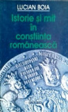 ISTORIE ȘI MIT &Icirc;N CONȘTIINȚA ROM&Acirc;NEASCĂ - LUCIAN BOIA, 1997