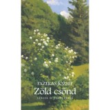 Z&ouml;ld cs&ouml;nd - Versek &eacute;s t&ouml;rt&eacute;netek - Fazekas J&oacute;zsef