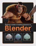 Beginner&#039;s Guide to Creating Characters in Blender |, 3Dtotal Publishing