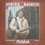Vinil LP Mircea Baniciu - Ploaia (Electrecord, 1977) Folk Rock, Coperta+Disc in stare buna